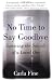 No Time to Say Goodbye: Surviving The Suicide Of A Loved One