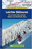 Leichte Skitouren: Die 50 besten Ziele zwischen Allg&auml;uer und Kitzb&uuml;heler Alpen - Christian Schneewei&szlig;, Siegfried Garnweidner