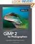 Gimp 2 for Photographers: Image Editing with Open Source Software