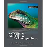 Gimp 2 for Photographers: Image Editing with Open Source Software ~ Klaus Goelker