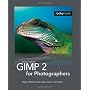 GIMP 2 for Photographers: Image Editing with Open Source Software