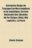 Entreprise Belge de Transport de Marchandises Et de Logistique: Socit Nationale Des Chemins de Fer Belges, Kiala, Abx Logistics, La Poste-