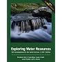 Exploring Water Resources: GIS Investigations for the Earth Sciences, ArcGIS� Edition