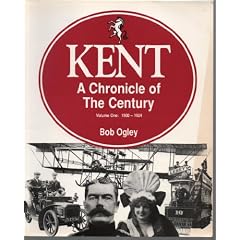 Kent: 1900-24 v. 1: A Chronicle of the Century