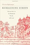 Reimagining Europe: Kievan Rus' in the Medieval World (Harvard Historical Studies)