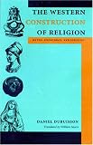 The Western Construction of Religion: Myths, Knowledge, and Ideology