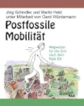 Postfossile Mobilit�t: Wegweiser f�r...