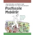 Postfossile Mobilit�t: Wegweiser f�r die Zeit nach dem Peak Oil