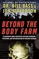 Beyond the Body Farm: A Legendary Bone Detective Explores Murders, Mysteries, and the Revolution in Forensic Science