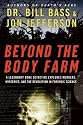 Beyond the Body Farm: A Legendary Bone Detective Explores Murders, Mysteries, and the Revolution in Forensic Science