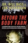 Beyond the Body Farm: A Legendary Bone Detective Explores Murders, Mysteries, and the Revolution in Forensic Science