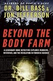 Beyond the Body Farm: A Legendary Bone Detective Explores Murders, Mysteries, and the Revolution in Forensic Science