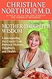 Mother-Daughter Wisdom: Understanding the Crucial Link Between Mothers, Daughters, and Health