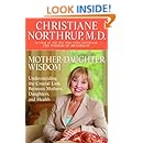 Mother-Daughter Wisdom: Understanding the Crucial Link Between Mothers, Daughters, and Health