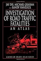 Investigation of Road Traffic Fatalities: An Atlas (Cause of Death Atlas Series)
