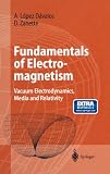 Fundamentals of Electromagnetism: Vacuum Electrodynamics, Media, and Relativity