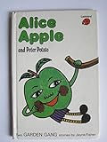Peter Potato ; and, Alice Apple : two stories from the garden gang