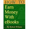 How To Earn Money With eBooks : Self-Publishing Guide