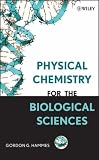 Physical Chemistry for the Biological Sciences (Methods of Biochemical Analysis)