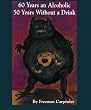 60 Years an Alcoholic 50 Years Without a Drink