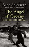 The Angel of Grozny: Orphans of a Forgotten War