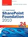 Sams Teach Yourself SharePoint Foundation 2010 in 24 Hours (Sams Teach Yourself -- Hours)