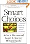 Smart Choices: A Practical Guide to Making Better Decisions