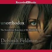 Unorthodox: The Scandalous Rejection of My Hasidic Roots | [Deborah Feldman]