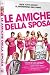 Le Amiche Della Sposa