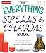 Everything Spells and Charms Book: Cast spells that will bring you love, success, good health, and more (Everything (New Age))