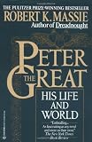 Peter the Great: His Life and World