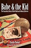  : Babe & The Kid: The Legendary Story of Babe Ruth and Johnny Sylvester