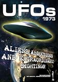 UFOs 1973: Aliens Abductions & Extraordinary Sightings