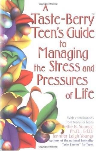 A Taste-Berry Teen's Guide to Managing the Stress and Pressures of Life