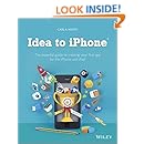 Idea to iPhone: The essential guide to creating your first app for the iPhone and iPad