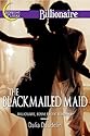 The Blackmailed Maid (Billionaire, BDSM, Erotic Romance)