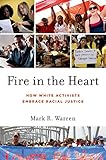 Fire in the heart : how white activists embrace racial justice
