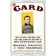 The Card: Collectors, Con Men, and the True Story of History's Most Desired Baseball Card
