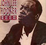Boom Boom (20 tracks) [on Charly Records / Import] Dimples, Every Night, Little Wheel, You Can Lead Me Baby, I Love You Honey, Maudie, I m In The Mood, Boogie Chillin , Hobo Blues, Crawlin  Kingsnake, Drive Me Away, Solid Sender, No Shoes, Want Ad Blues, Will The Circle Be Unbroken, I m Goin  Upstairs, Boom Boom, Bottle Up & Go, This Is Hip, Big Legs Tight Skirt