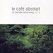 Le Cafe Abstrait Vol.6