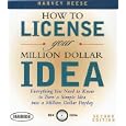 How to License Your Million Dollar Idea: Everything You Need to Know to Turn a Simple Idea Into a Million Dollar Payday, 2nd Edition