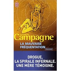 La mauvaise fr�quentation : Drogue, la spirale infernale, une m�re t�moigne