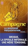 La mauvaise fr�quentation : Drogue, la spirale infernale, une m�re t�moigne