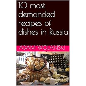 10 most demanded recipes of dishes in Russia