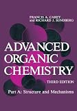 Advanced Organic Chemistry: Structure and Mechanisms Pt. A