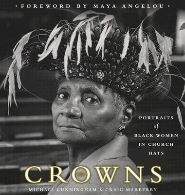 [ Crowns: Portraits of Black Women in Church Hats By Cunningham, Michael ( Author ) Hardcover 2000 ]