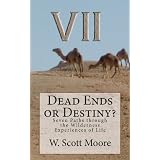 Dead Ends or Destiny?: Seven Paths through the Wilderness Experiences of Life