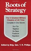 Roots of Strategy: The 5 Greatest Military Classics of All Time