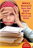 Moxy Maxwell Does Not Love Writing Thank-you Notes (Moxy Maxwell)