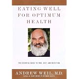Eating Well for Optimum Health: The Essential Guide to Food, Diet, and Nutrition